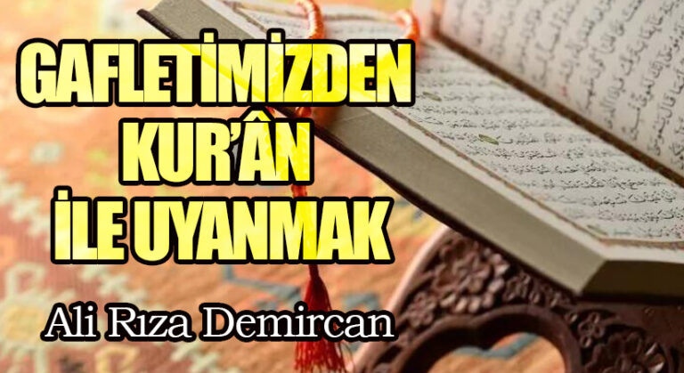 GAFLETİMİZDEN KUR’ÂN İLE UYANMAK
