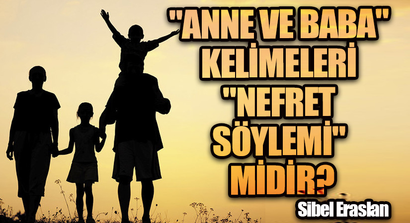 “Anne” ve “Baba” kelimeleri, “nefret söylemi” midir?