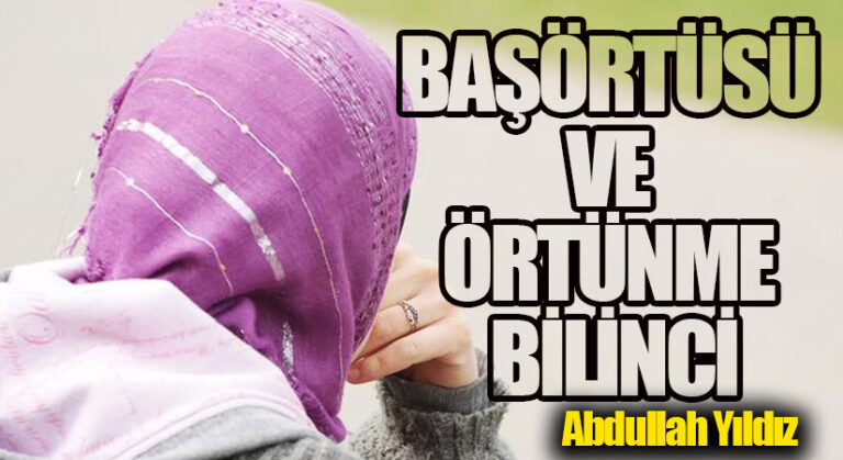 Başörtüsü ve Örtünme Bilinci