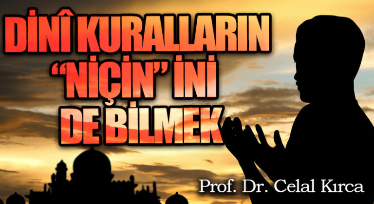 DİNÎ KURALLARIN “NİÇİN” İNİ DE BİLMEK