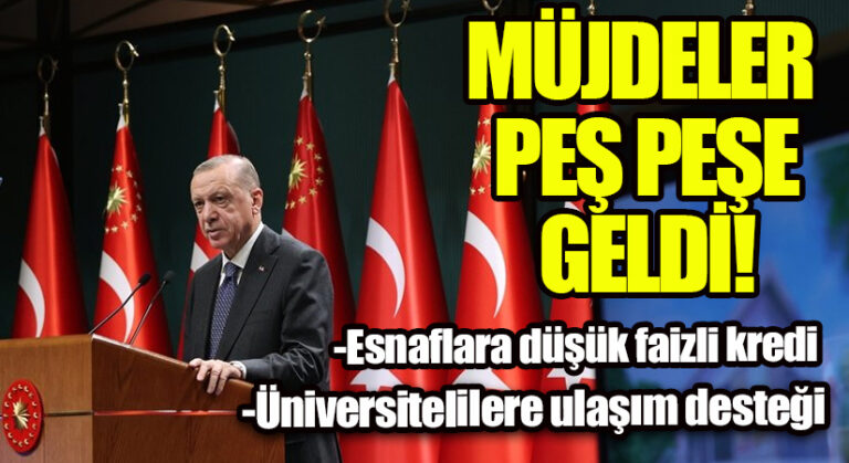 Cumhurbaşkanı Erdoğan’dan Öğrencilere ve Esnafa Müjde!
