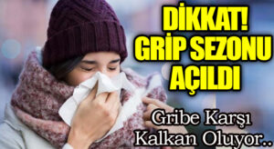 Grip Vakalarına Dikkat!