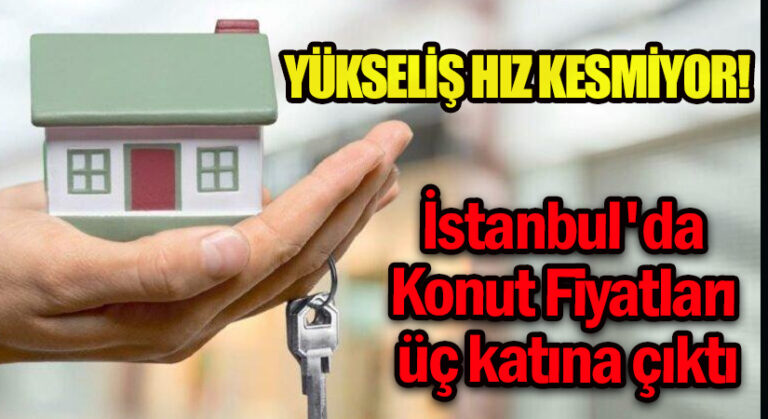 İstanbul’da Konut Fiyatları Üç Katına Çıktı