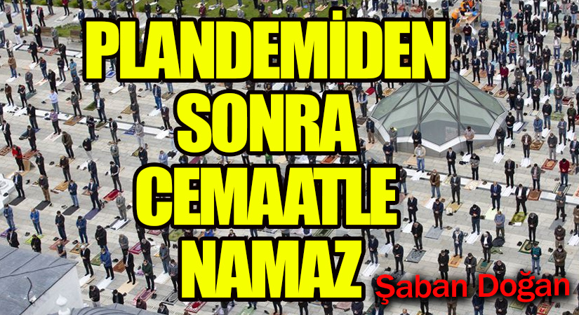 PLANDEMİDEN SONRA CEMAATLE NAMAZ