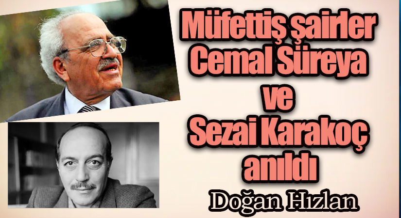 Müfettiş Şairler – Cemal Süreya ve Sezai Karakoç Anıldı