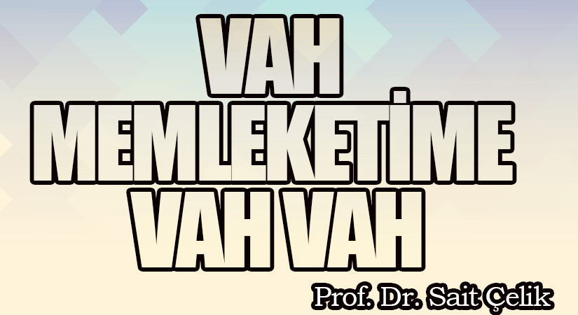 VAH MEMLEKETİME VAH VAH