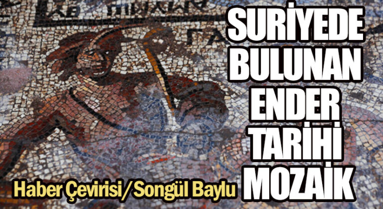 SURİYEDE BULUNAN ENDER TARİHİ MOZAİK