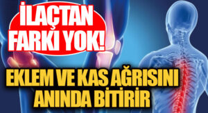 İLAÇTAN FARKI YOK! EKLEM VE KAS AĞRISINI ANINDA BİTİRİR