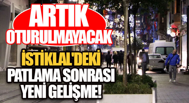 Artık Oturulmayacak! İstiklal Caddesi’ndeki Patlama Sonrası Yeni Gelişme