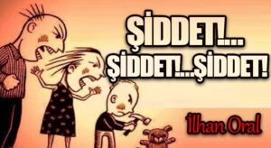 ŞİDDET!… ŞİDDET!… ŞİDDET!