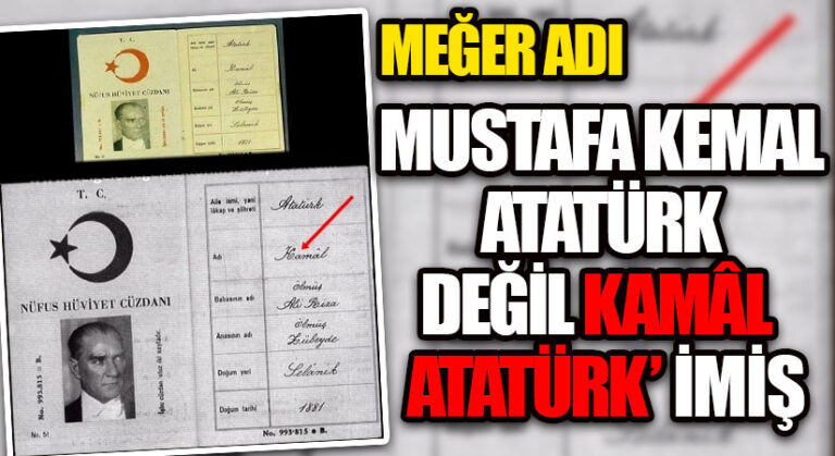 MEĞER ADI  MUSTAFA KEMAL ATATÜRK DEĞİL KAMÂL  ATATÜRK  İMİŞ