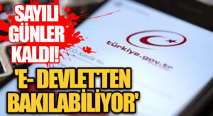 SAYILI GÜNLER KALDI! E- DEVLET’TEN BAKILABİLİYOR