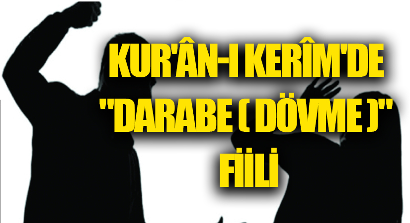 KUR’AN’İ KERİMDE ”DARABE” FİİLİ