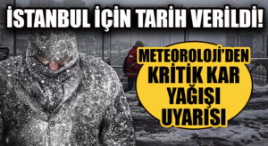 İSTANBUL İÇİN TARİH VERİLDİ! METEOROLOJİ’DEN KRİTİK KAR YAĞIŞI UYARISI