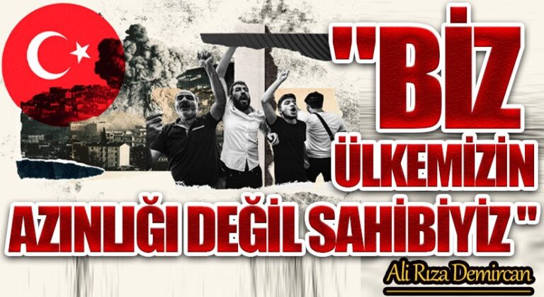 BİZ ÜLKEMİZİN AZINLIĞI DEĞİL SAHİBİYİZ