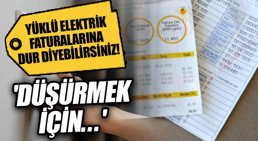 Yüklü Elektrik Faturalarına Dur Diyebilirsiniz..