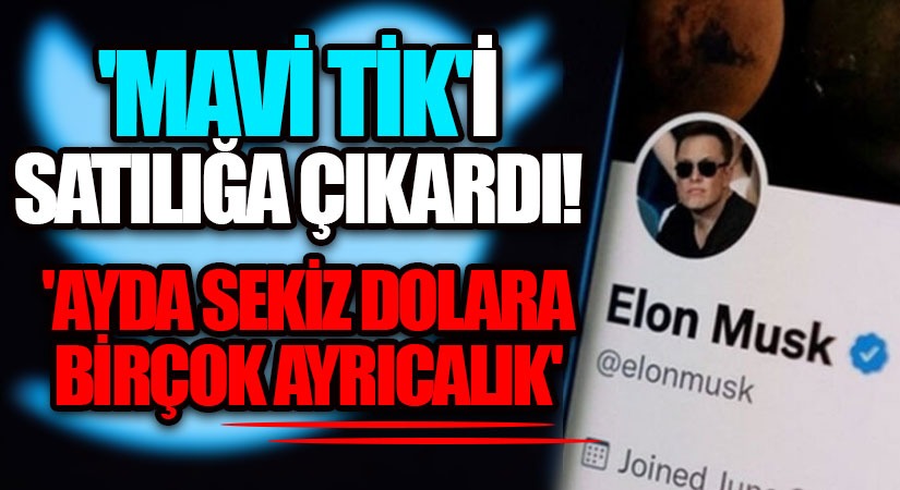Twitter’ın Yeni Sahibi Elon Musk, ‘Mavi tik’i Satılığa Çıkardı