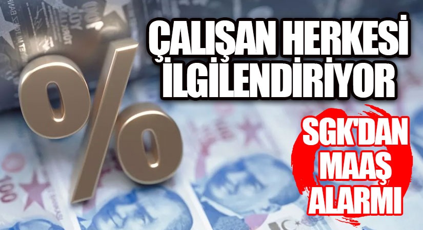 SGK’dan Maaş Alarmı!