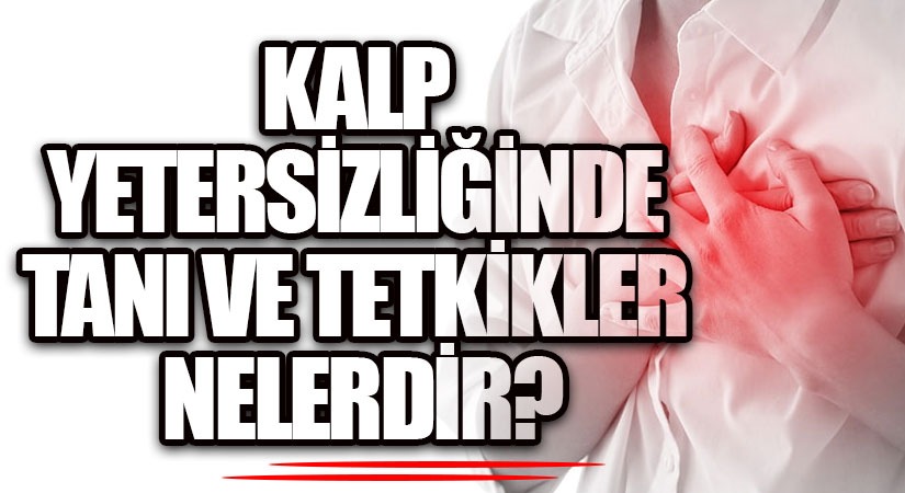 Kalp Yetersizliğinde Tanı Ve Tetkikler Nelerdir