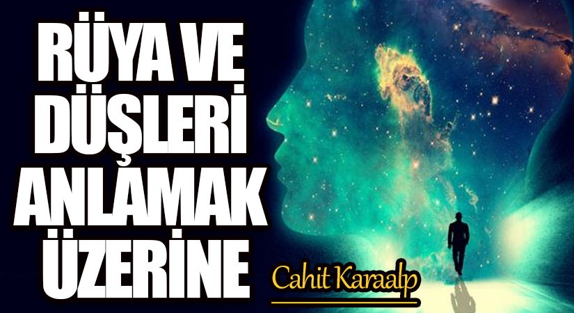 RÜYA VE DÜŞLERİ ANLAMAK ÜZERİNE