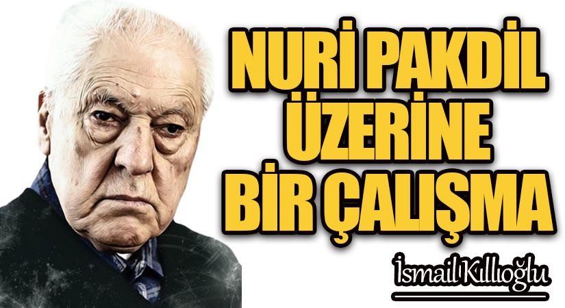 Nuri Pakdil Üzerine Bir Çalışma