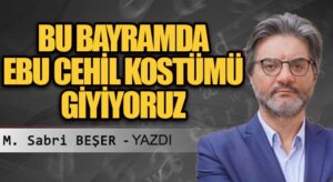 Bu bayramda Ebu Cehil kostümü giyiyoruz!