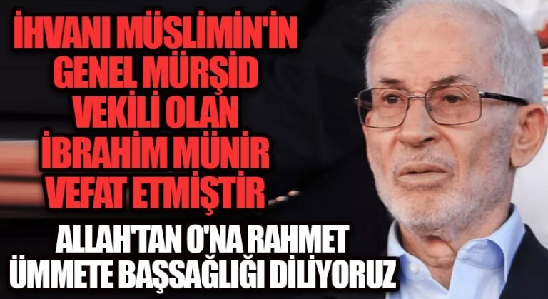 Müslüman Kardeşler Yöneticisi İbrahim Münir, Londra’da Vefat etti
