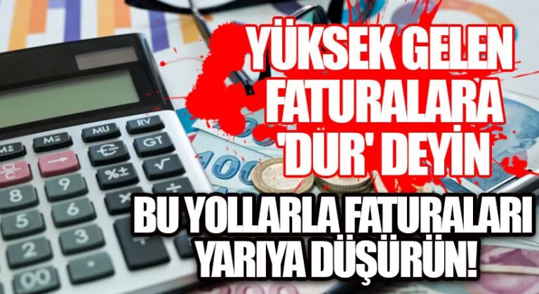 Bu Yöntemlerle Faturalarınız Yarıya İnecek