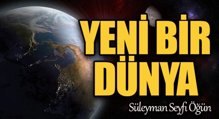 Yeni bir dünyâ…