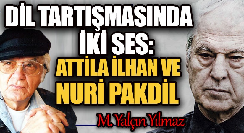 Dil tartışmasında iki ses: Attila İlhan ve Nuri Pakdil