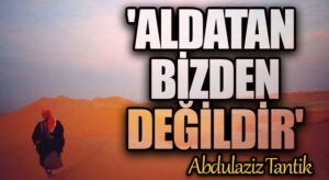 ‘Aldatan Bizden Değildir’…