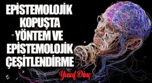 Epistemolojik Kopuşta Yöntem ve Epistemolojik Çeşitlendirme