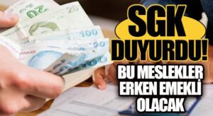 O Mesleklere Erken Emeklilik Yolu Gözüküyor