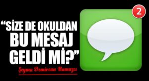 SİZE DE OKULDAN BU MESAJ GELDİ Mİ?