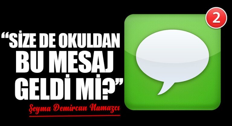 SİZE DE OKULDAN BU MESAJ GELDİ Mİ?