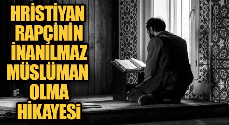 HRİSTİYAN RAPÇİNİN İNANILMAZ MÜSLÜMAN OLMA HİKAYESİ