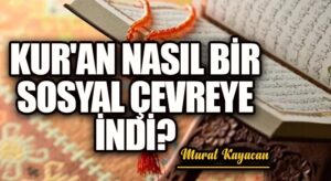 Kur’an Nasıl Bir Sosyal Çevreye İndi?