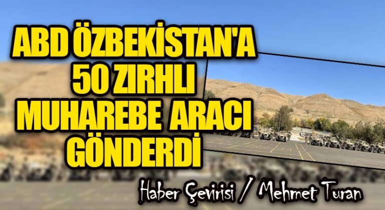 ABD ÖZBEKİSTAN’A 50 ZIRHLI MUHAREBE ARACI GÖNDERDİ