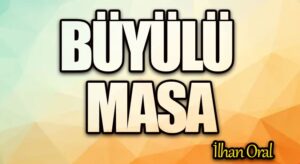 BÜYÜLÜ MASA   