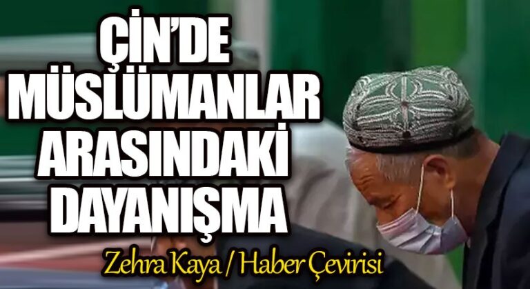 ÇİN’DE MÜSLÜMANLAR ARASINDAKİ DAYANIŞMA