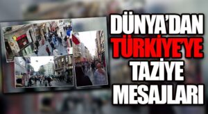 Dünyadan Türkiye’ye Başsağlığı Mesajları