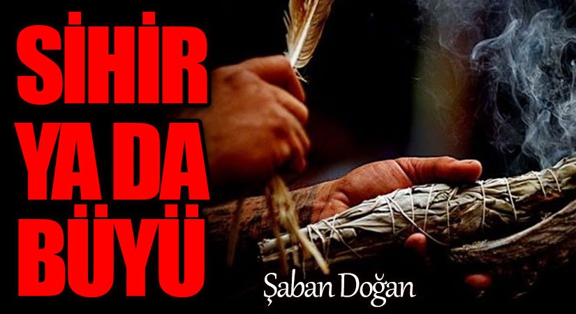 SİHİR YA DA BÜYÜ