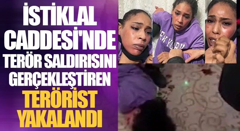 İstiklal Caddesinde Terör Saldırısını Gerçekleştiren Terörist Yakalandı