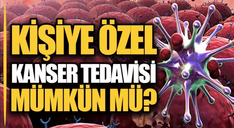 Kişiye Özel Kanser Tedavisi Mümkün mü?
