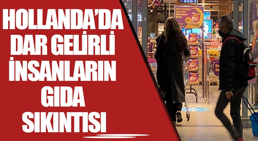 HOLLANDA’DA DAR GELİRLİ İNSANLARIN GIDA SIKINTISI