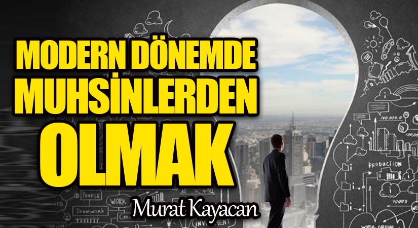 Modern Dönemde Muhsinlerden Olmak
