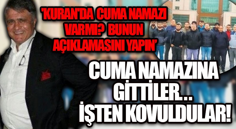 Cuma Namazına Gittiler.. İşten Kovuldular!
