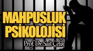 MAHPUSLUK PSİKOLOJİSİ