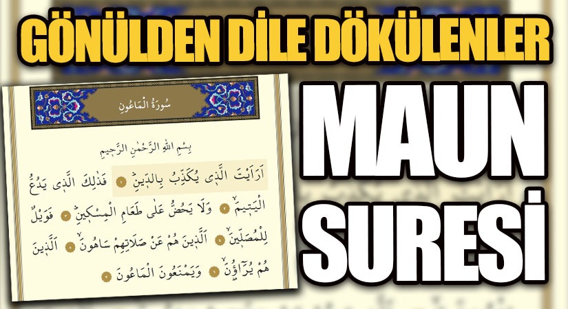 GÖNÜLDEN DİLE DÖKÜLENLER-MAUN SURESİ