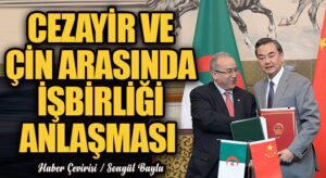 CEZAYİR VE ÇİN ARASINDA İŞBİRLİĞİ ANLAŞMASI